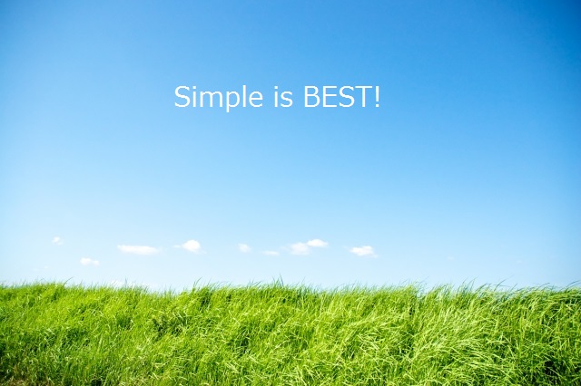 Simple is best